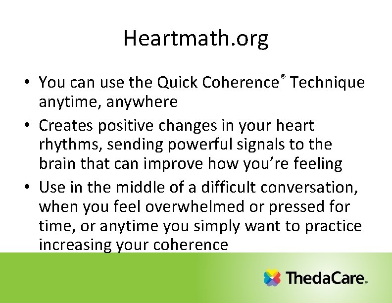 Heartmath. org • You can use the Quick Coherence® Technique anytime, anywhere • Creates Heartmath. org • You can use the Quick Coherence® Technique anytime, anywhere • Creates