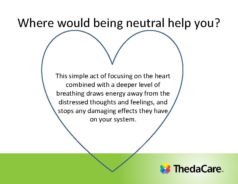 Where would being neutral help you? This simple act of focusing on the heart Where would being neutral help you? This simple act of focusing on the heart