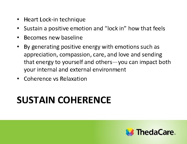 Heart Lock-in technique Sustain a positive emotion and “lock in” how that feels Becomes Heart Lock-in technique Sustain a positive emotion and “lock in” how that feels Becomes