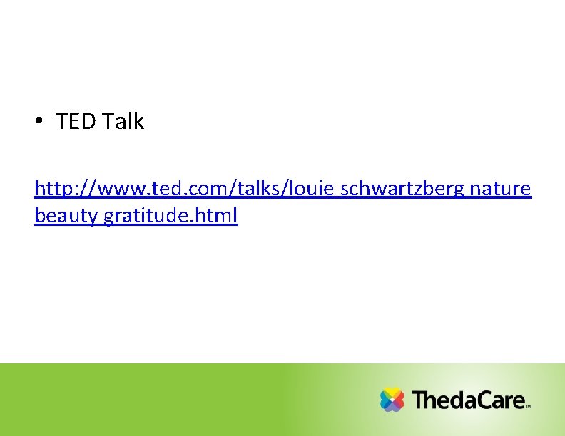 • TED Talk http: //www. ted. com/talks/louie schwartzberg nature beauty gratitude. html • TED Talk http: //www. ted. com/talks/louie schwartzberg nature beauty gratitude. html