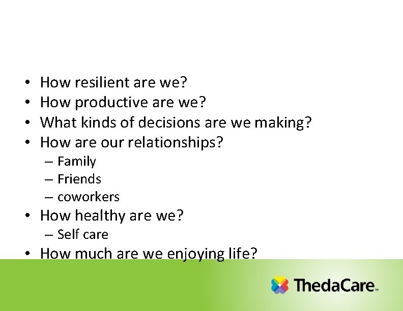 • • How resilient are we? How productive are we? What kinds of • • How resilient are we? How productive are we? What kinds of