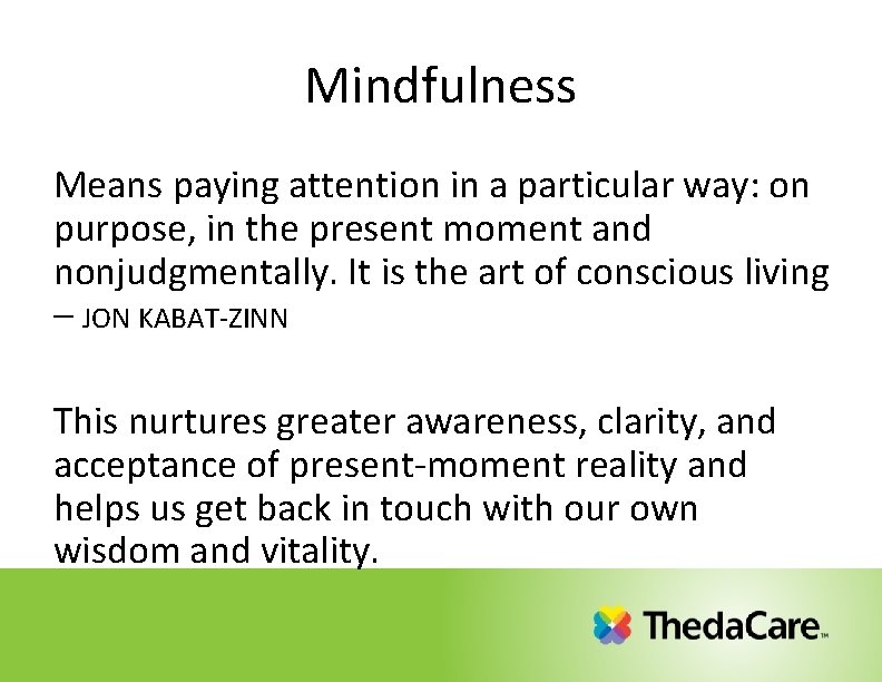 Mindfulness Means paying attention in a particular way: on purpose, in the present moment Mindfulness Means paying attention in a particular way: on purpose, in the present moment