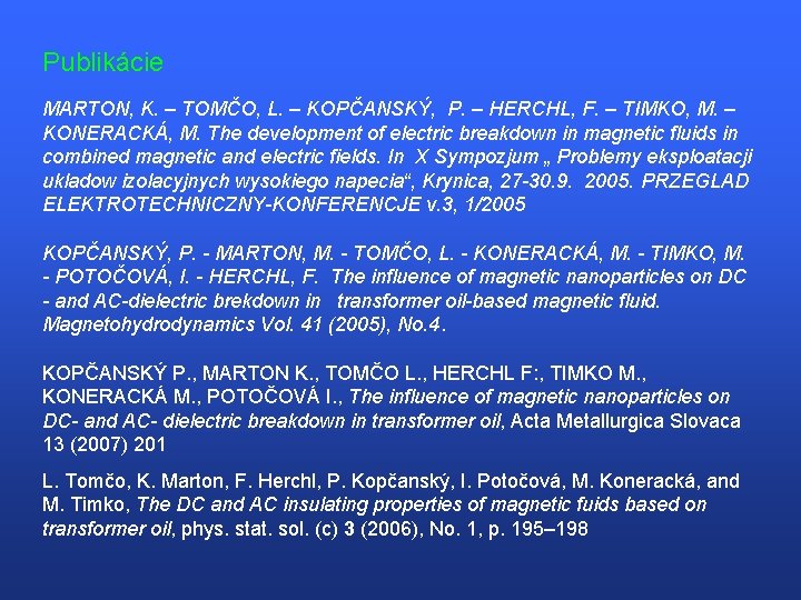 Publikácie MARTON, K. – TOMČO, L. – KOPČANSKÝ, P. – HERCHL, F. – TIMKO,