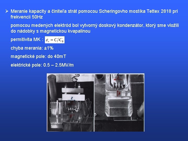 Ø Meranie kapacity a činiteľa strát pomocou Scheringovho mostíka Tettex 2818 pri frekvencii 50