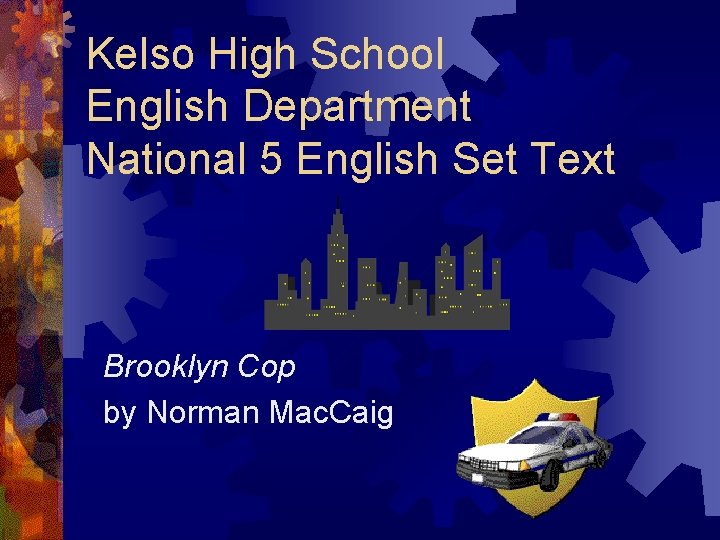 Kelso High School English Department National 5 English Set Text Brooklyn Cop by Norman