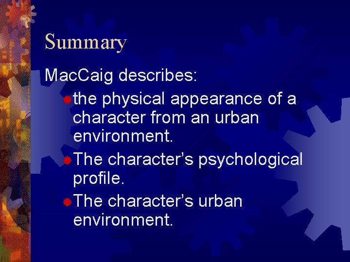 Summary Mac. Caig describes: ®the physical appearance of a character from an urban environment.