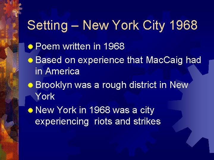 Setting – New York City 1968 ® Poem written in 1968 ® Based on