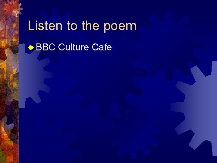 Listen to the poem ® BBC Culture Cafe 