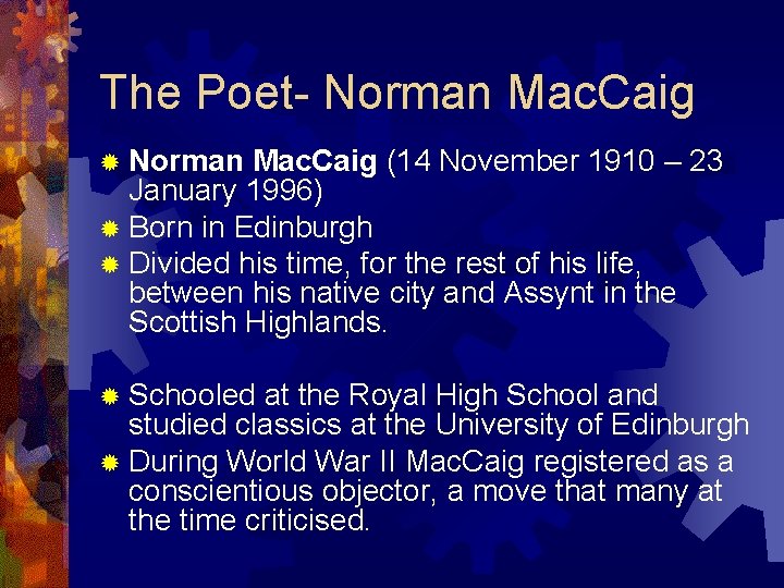 The Poet- Norman Mac. Caig ® Norman Mac. Caig (14 November 1910 – 23