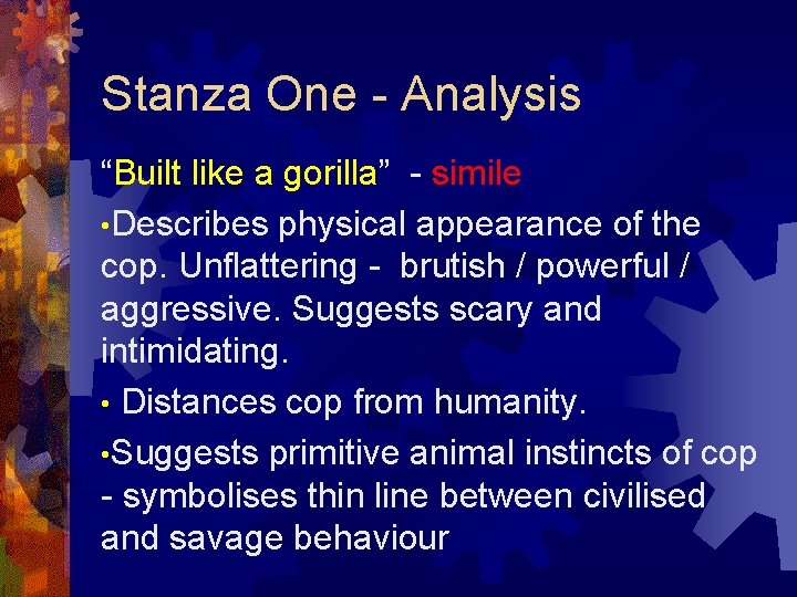 Stanza One - Analysis “Built like a gorilla” - simile • Describes physical appearance