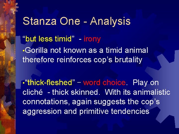 Stanza One - Analysis “but less timid” - irony • Gorilla not known as