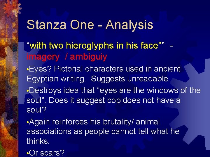 Stanza One - Analysis “with two hieroglyphs in his face”” imagery / ambiguiy •
