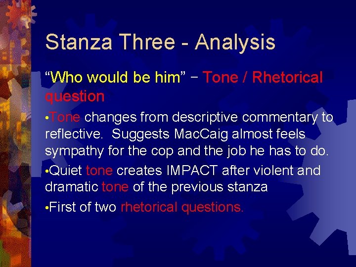 Stanza Three - Analysis “Who would be him” – Tone / Rhetorical question •