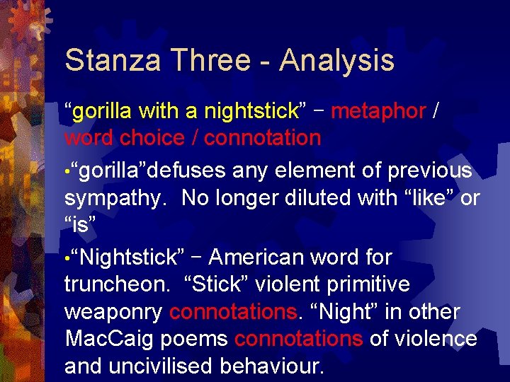 Stanza Three - Analysis “gorilla with a nightstick” – metaphor / word choice /