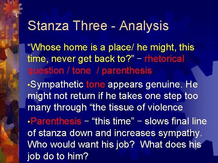 Stanza Three - Analysis “Whose home is a place/ he might, this time, never