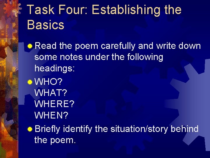 Task Four: Establishing the Basics ® Read the poem carefully and write down some