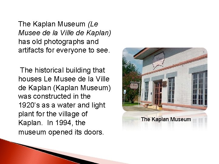 The Kaplan Museum (Le Musee de la Ville de Kaplan) has old photographs The Kaplan Museum (Le Musee de la Ville de Kaplan) has old photographs