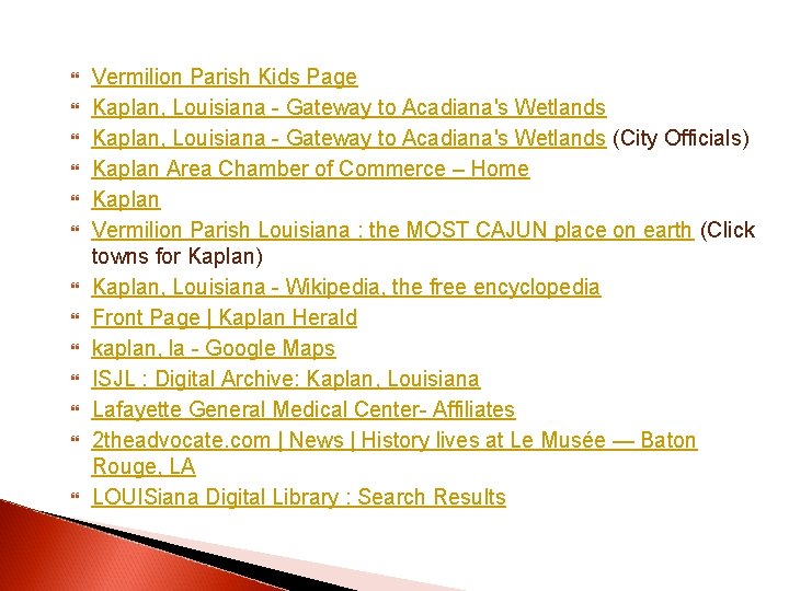 Vermilion Parish Kids Page Kaplan, Louisiana - Gateway to Acadiana's Wetlands (City Officials) Vermilion Parish Kids Page Kaplan, Louisiana - Gateway to Acadiana's Wetlands (City Officials)