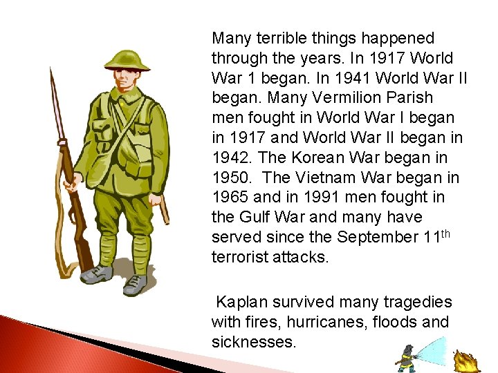 Many terrible things happened through the years. In 1917 World War 1 began. Many terrible things happened through the years. In 1917 World War 1 began.