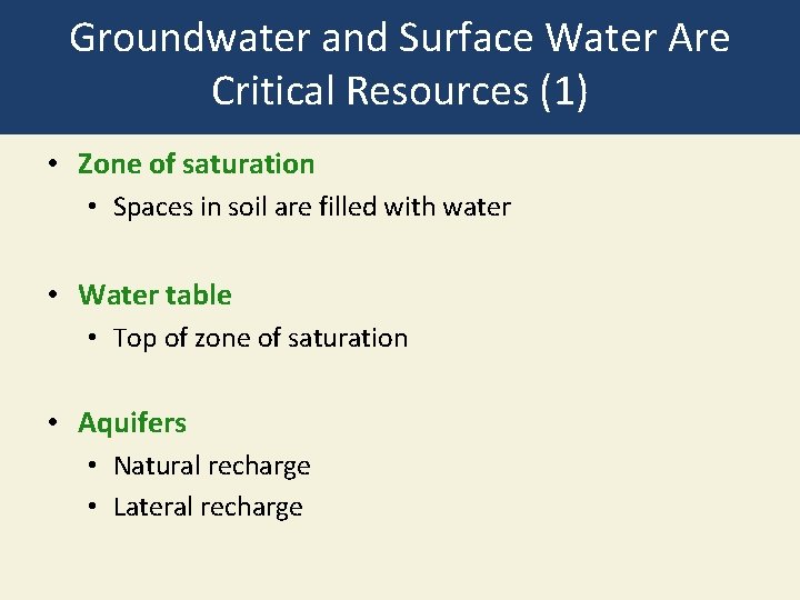 Groundwater and Surface Water Are Critical Resources (1) • Zone of saturation • Spaces