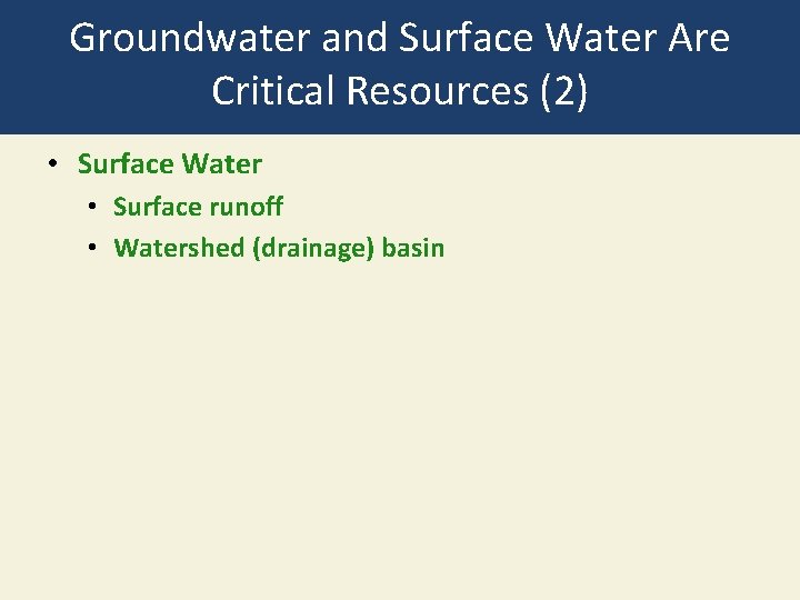 Groundwater and Surface Water Are Critical Resources (2) • Surface Water • Surface runoff