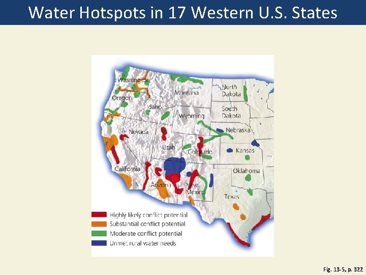 Water Hotspots in 17 Western U. S. States Fig. 13 -5, p. 322 