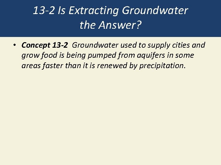 13 -2 Is Extracting Groundwater the Answer? • Concept 13 -2 Groundwater used to