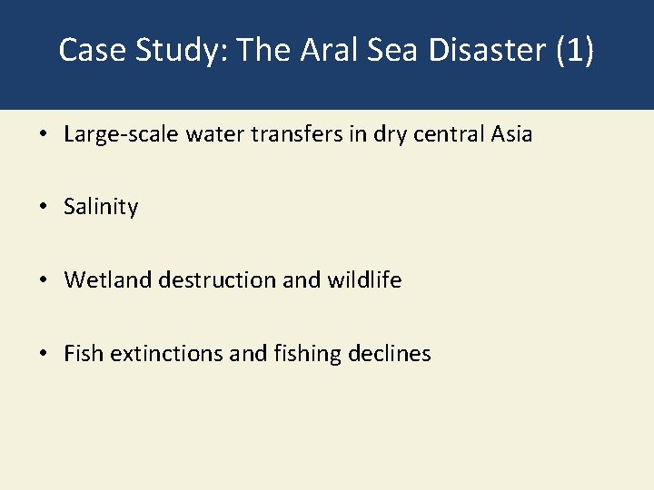 Case Study: The Aral Sea Disaster (1) • Large-scale water transfers in dry central Case Study: The Aral Sea Disaster (1) • Large-scale water transfers in dry central