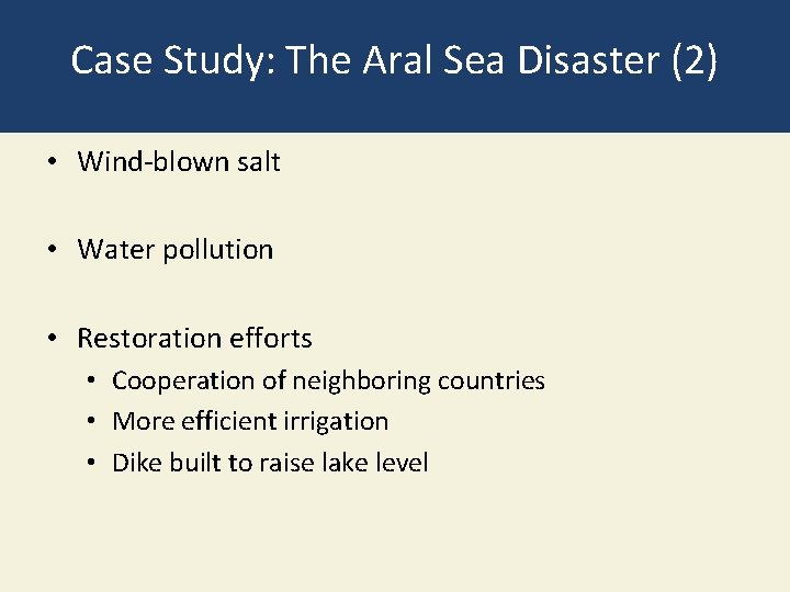 Case Study: The Aral Sea Disaster (2) • Wind-blown salt • Water pollution •