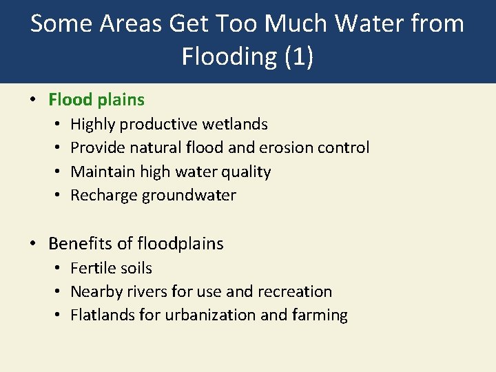 Some Areas Get Too Much Water from Flooding (1) • Flood plains • •