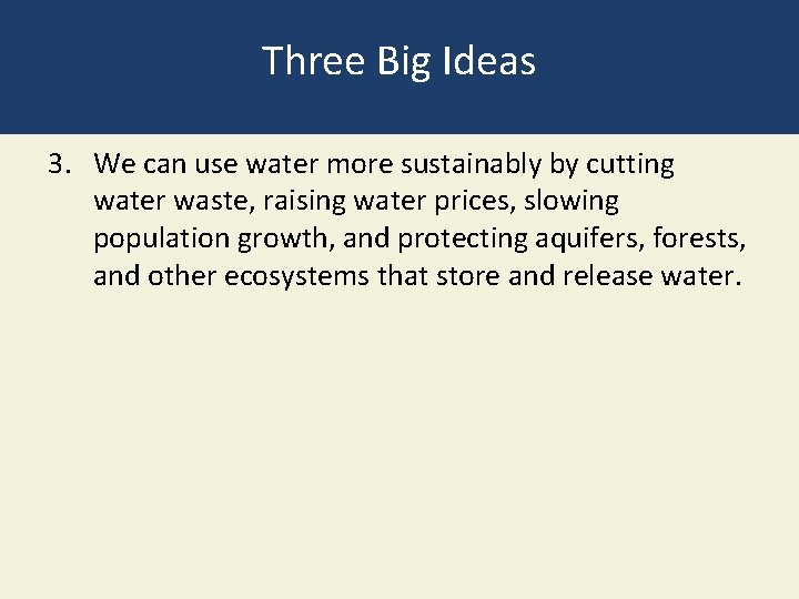 Three Big Ideas 3. We can use water more sustainably by cutting water waste,