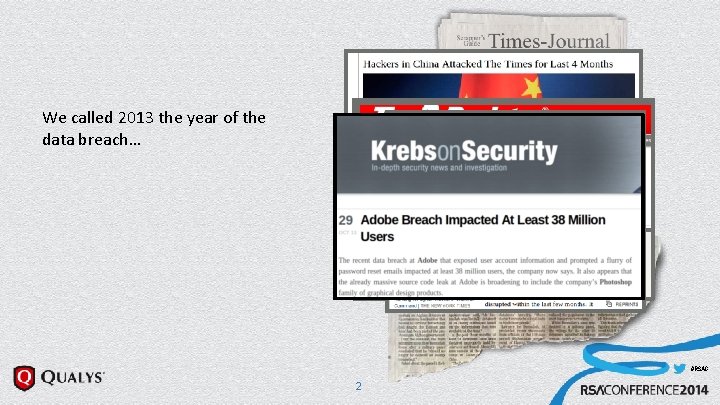 We called 2013 the year of the data breach… #RSAC 2 We called 2013 the year of the data breach… #RSAC 2