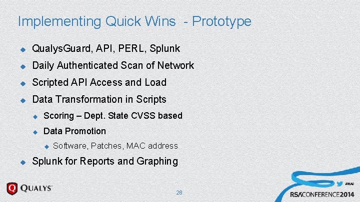 Implementing Quick Wins - Prototype u Qualys. Guard, API, PERL, Splunk u Daily Authenticated Implementing Quick Wins - Prototype u Qualys. Guard, API, PERL, Splunk u Daily Authenticated