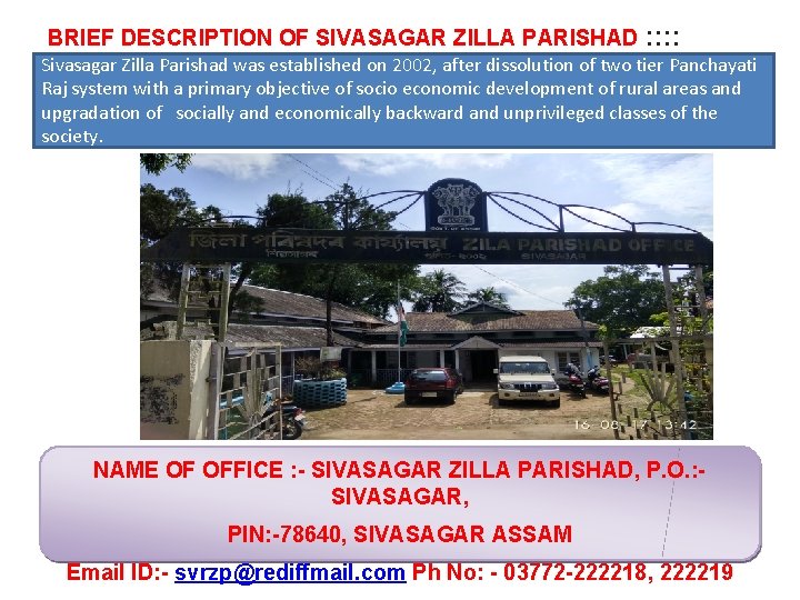 BRIEF DESCRIPTION OF SIVASAGAR ZILLA PARISHAD : : Sivasagar Zilla Parishad was established on