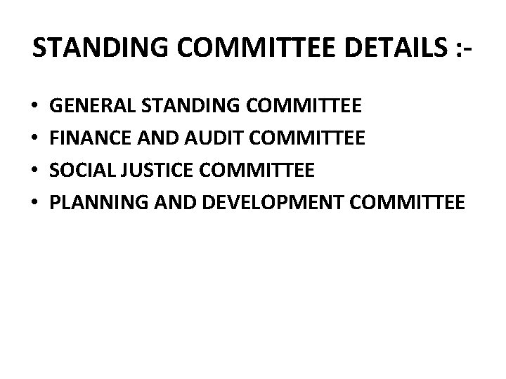 STANDING COMMITTEE DETAILS : • • GENERAL STANDING COMMITTEE FINANCE AND AUDIT COMMITTEE SOCIAL