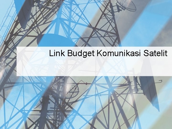 Link Budget Komunikasi Satelit 