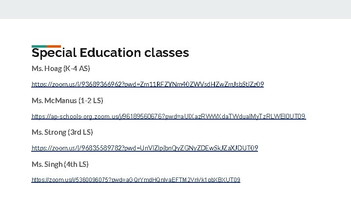 Special Education classes Ms. Hoag (K-4 AS) https: //zoom. us/j/93689366962? pwd=Zm 11 RFZYNm 40