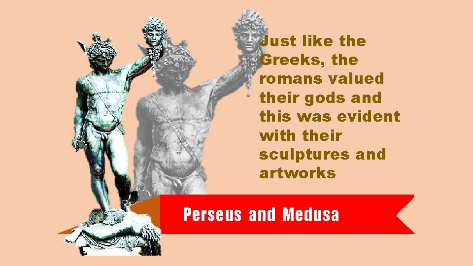 Just like the Greeks, the romans valued their gods and this was evident with