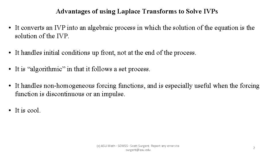 Advantages of using Laplace Transforms to Solve IVPs • It converts an IVP into