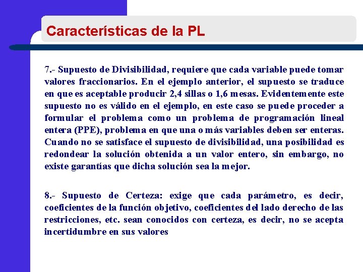 Características de la PL 7. - Supuesto de Divisibilidad, requiere que cada variable puede