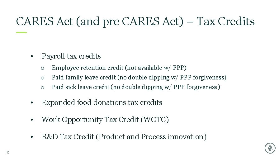CARES Act (and pre CARES Act) – Tax Credits • 17 Payroll tax credits CARES Act (and pre CARES Act) – Tax Credits • 17 Payroll tax credits