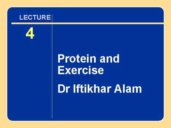 chapter LECTURE 44 Protein and Exercise Dr Iftikhar Alam Author name here for Edited