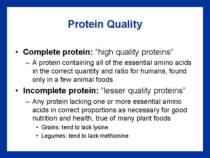 Protein Quality • Complete protein: “high quality proteins” – A protein containing all of