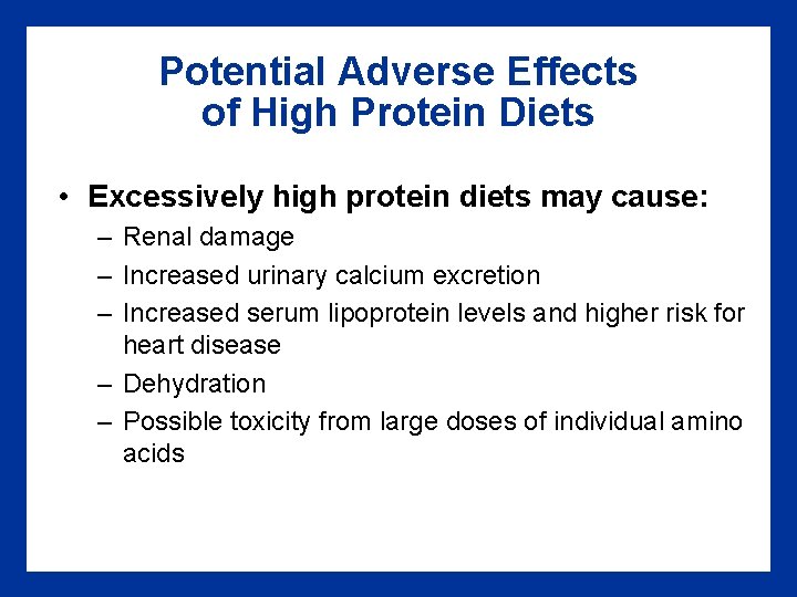 Potential Adverse Effects of High Protein Diets • Excessively high protein diets may cause: