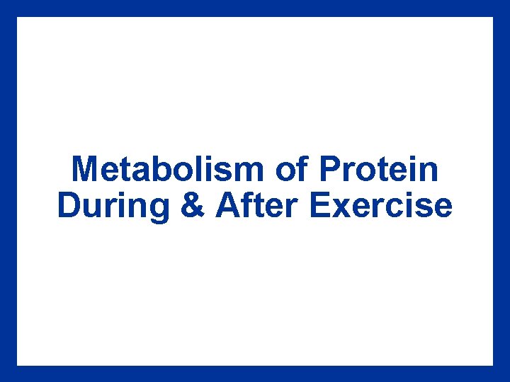 Metabolism of Protein During & After Exercise 