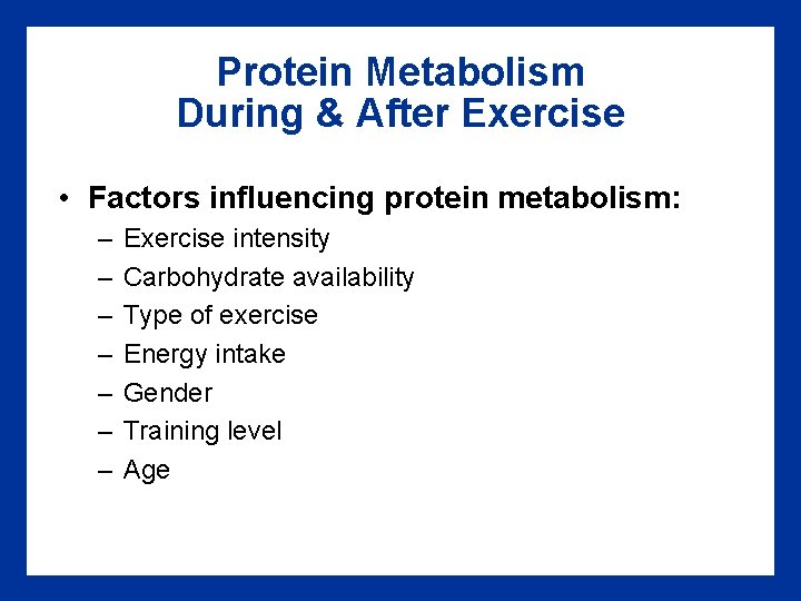 Protein Metabolism During & After Exercise • Factors influencing protein metabolism: – – –