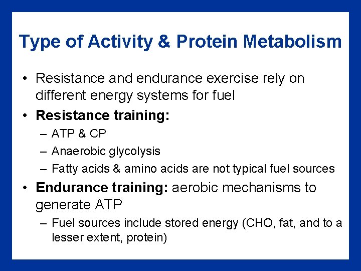 Type of Activity & Protein Metabolism • Resistance and endurance exercise rely on different