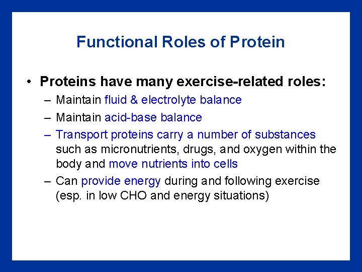 Functional Roles of Protein • Proteins have many exercise-related roles: – Maintain fluid &