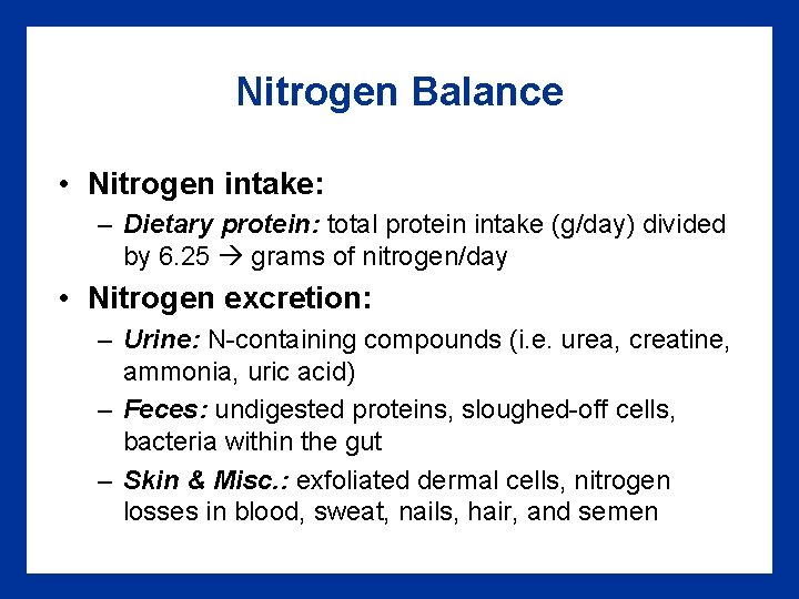 Nitrogen Balance • Nitrogen intake: – Dietary protein: total protein intake (g/day) divided by