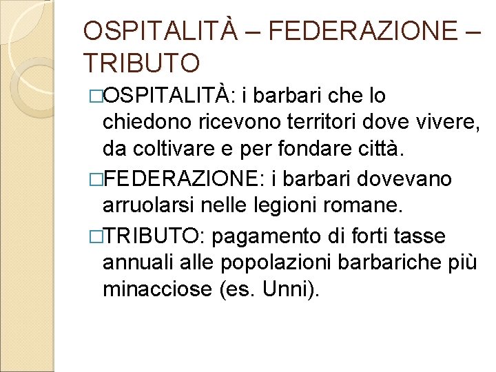 OSPITALITÀ – FEDERAZIONE – TRIBUTO �OSPITALITÀ: i barbari che lo chiedono ricevono territori dove OSPITALITÀ – FEDERAZIONE – TRIBUTO �OSPITALITÀ: i barbari che lo chiedono ricevono territori dove